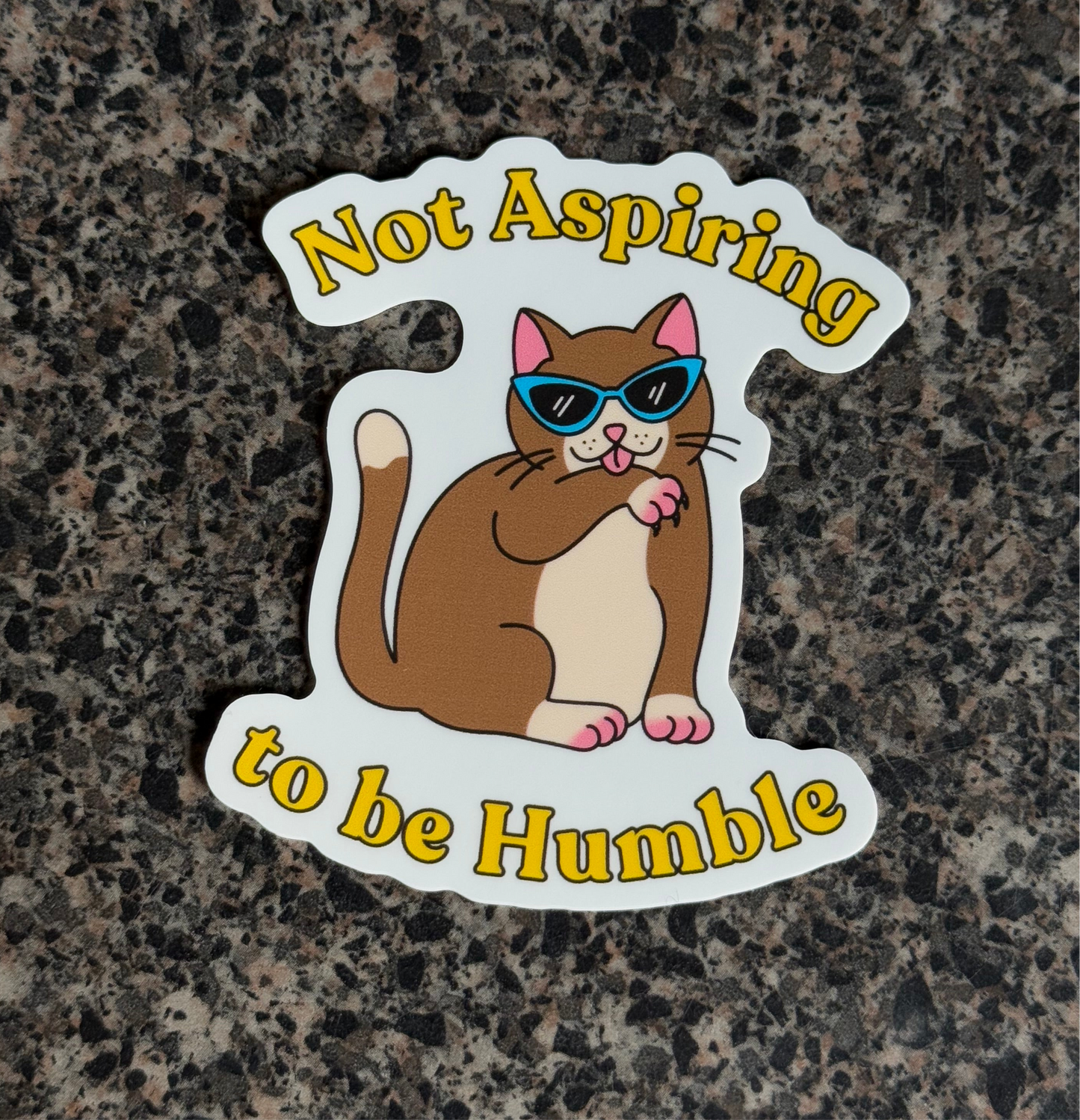 Not Aspiring to be Humble Vinyl Sticker