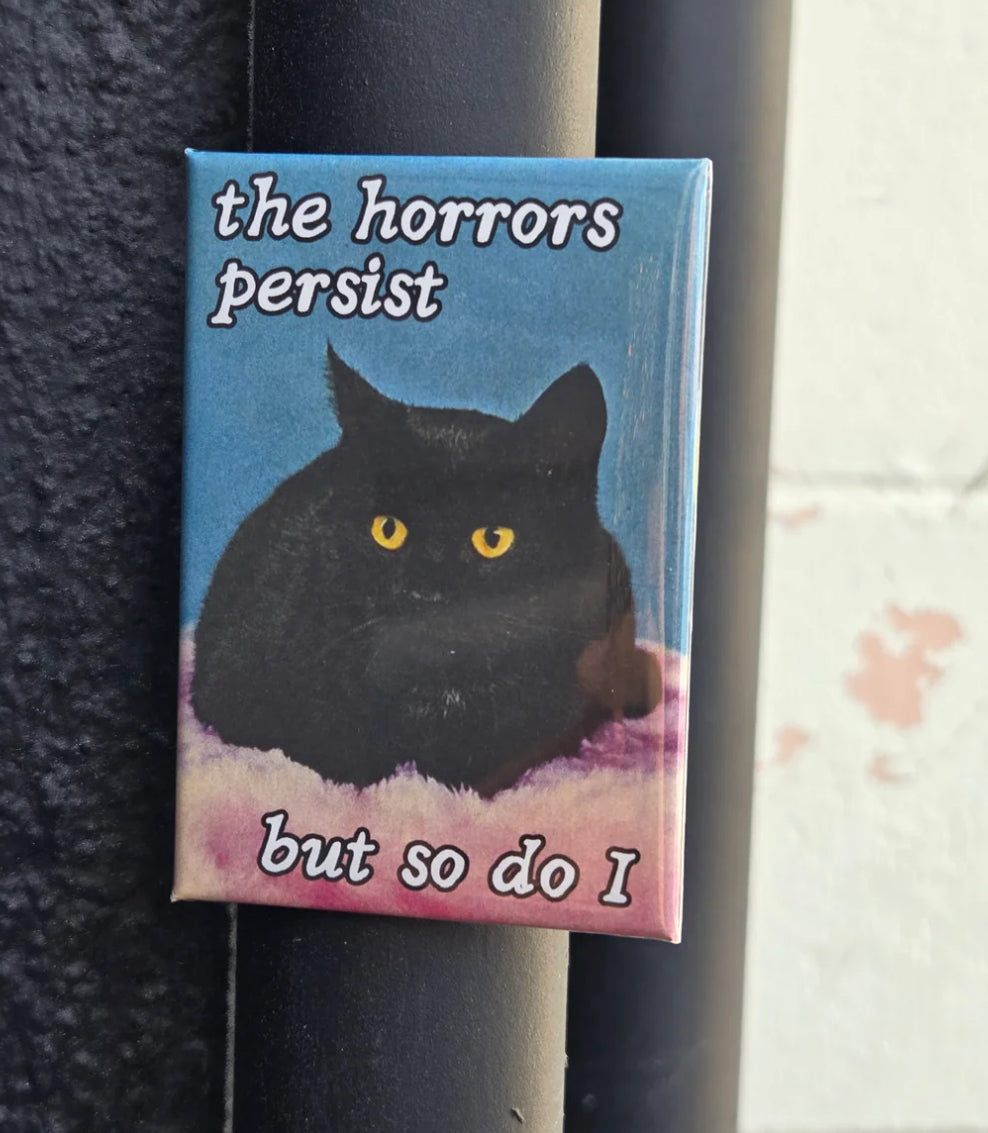 The Horrors Persist, But so Do I Vintage Kitty Fridge Magnet