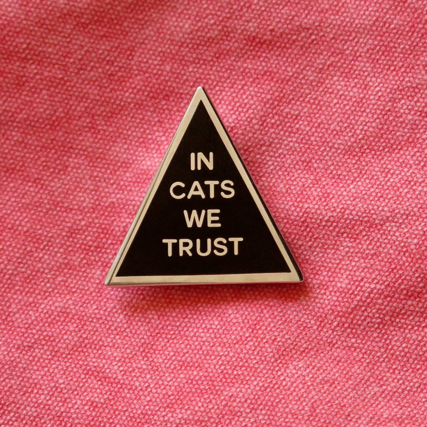IN CATS WE TRUST Enamel Pin