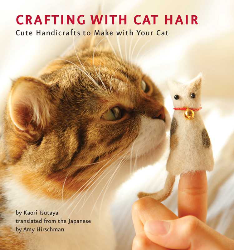 Crafting with Cat Hair by Kaori Tsutaya: Paperback; 96 pages / English