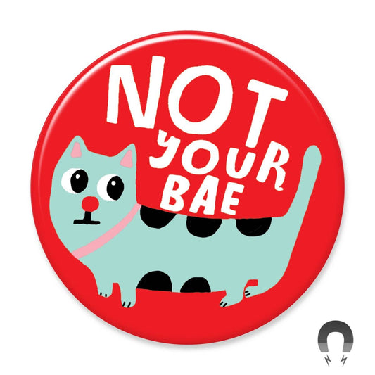 Not Your Bae Big Magnet | Badge Bomb