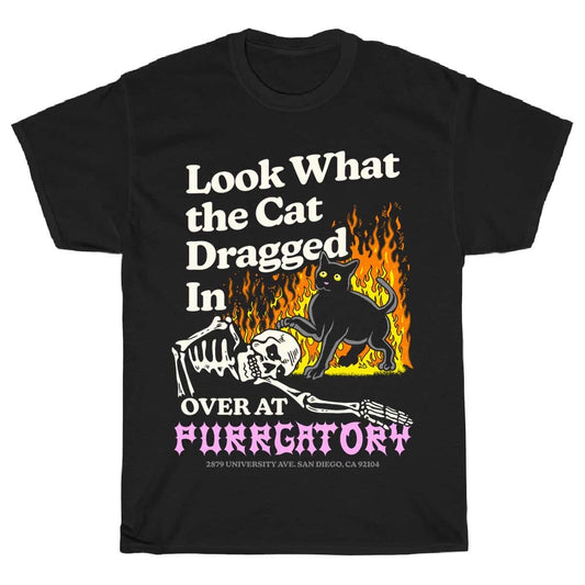 “Look What the Cat Dragged In” Purrgatory T-Shirt