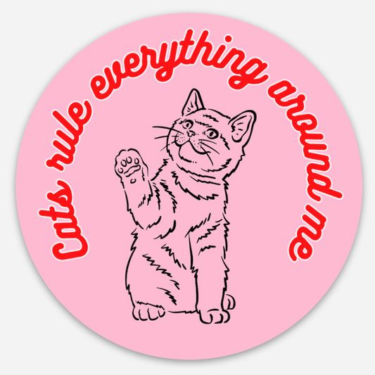 Cats Rule Everything Around Me Sticker