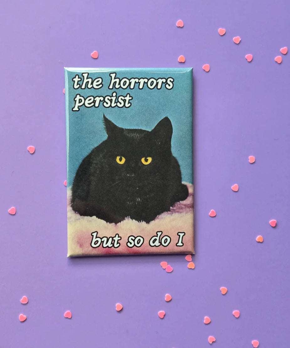 The Horrors Persist, But so Do I Vintage Kitty Fridge Magnet