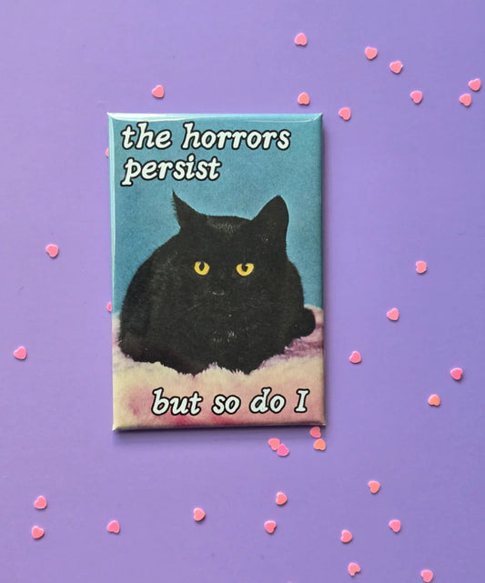 The Horrors Persist, But so Do I Vintage Kitty Fridge Magnet