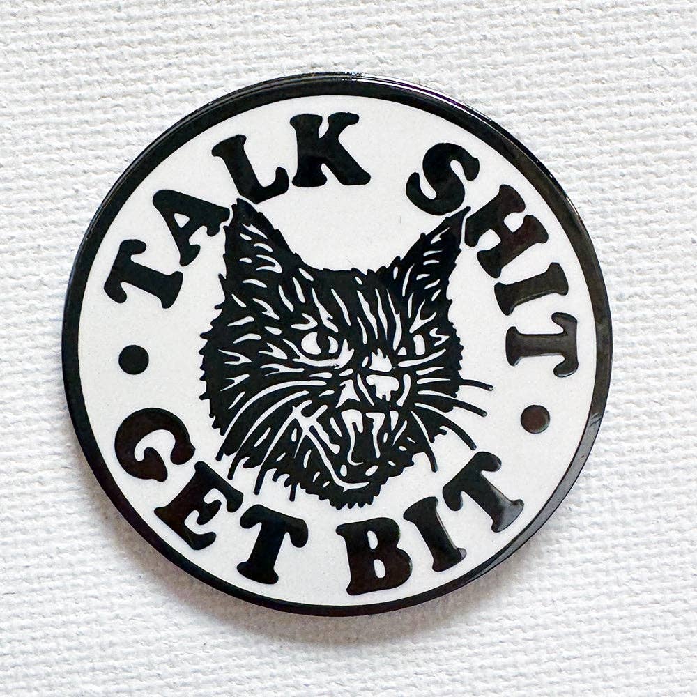 Talk Shit Get Bit Pin