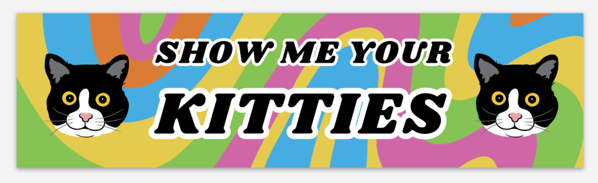 Show Me Your Kitties Bumper Sticker