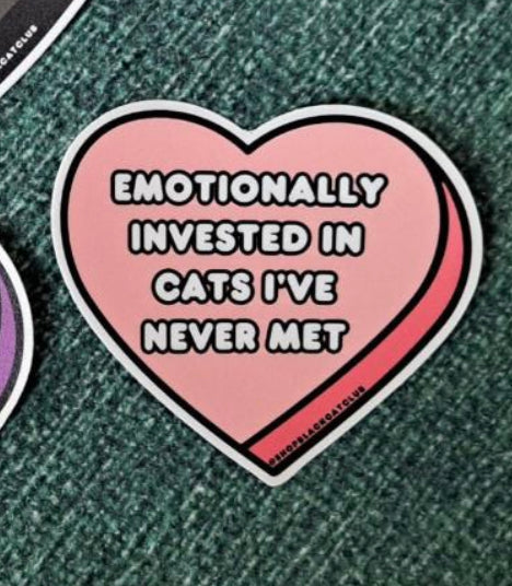 Emotionally Invested In Cats I’ve Never Met Sticker