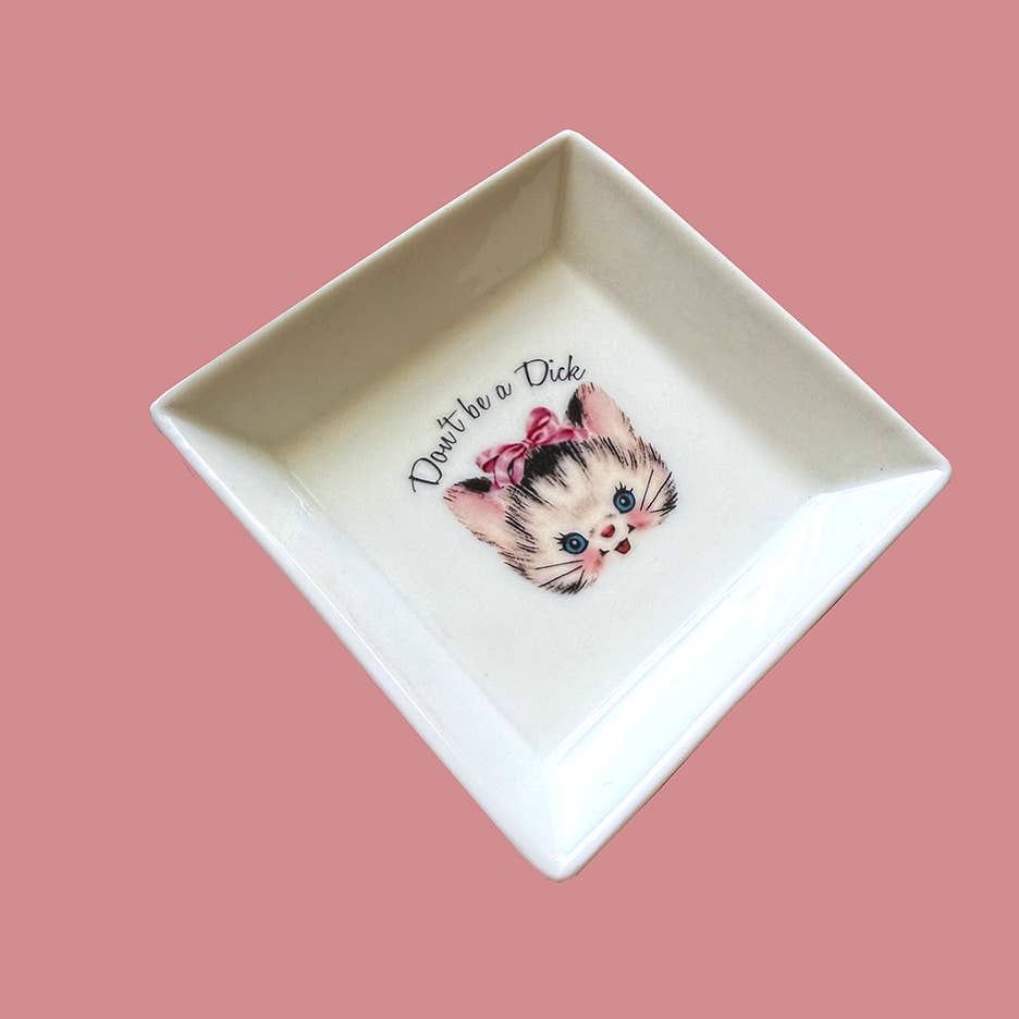 "DON'T BE A DICK." CAT TRINKET TRAY 