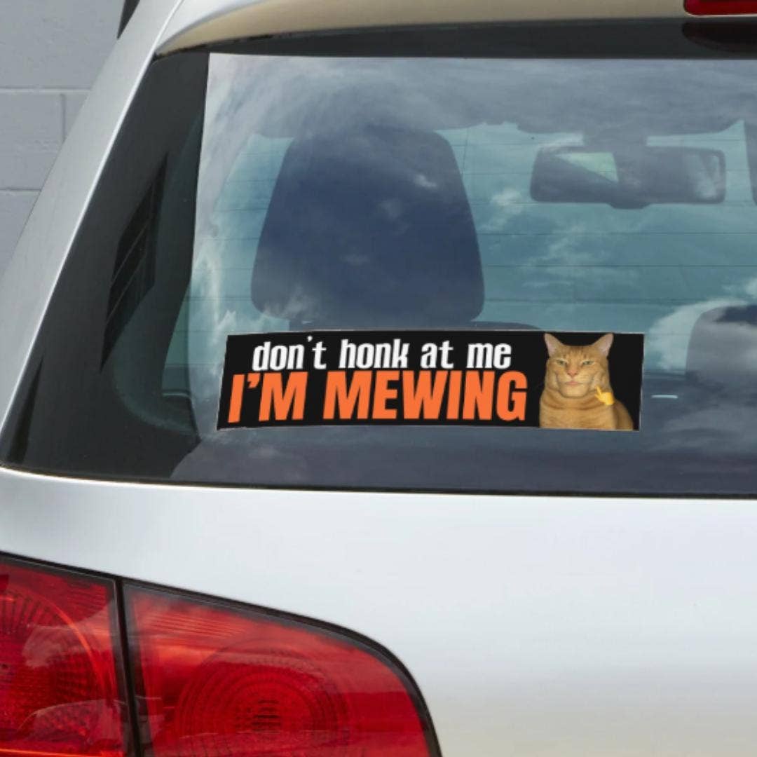 Don't Honk at Me, I'm Mewing (Chad Cat): Bumper Sticker