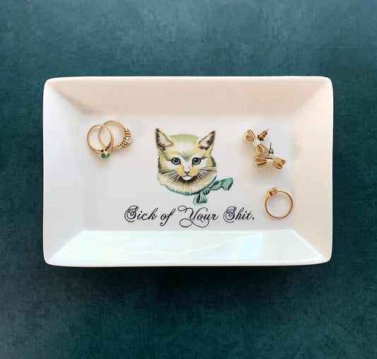 CAT TRINKET TRAY  - "Sick of Your Shit."